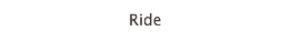 Ride