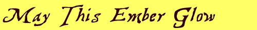 May This Ember Glow