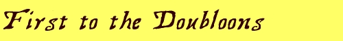 First To The Doubloons