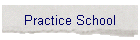 Practice School