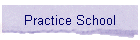 Practice School