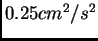 $0.25 cm^2/ s^2$
