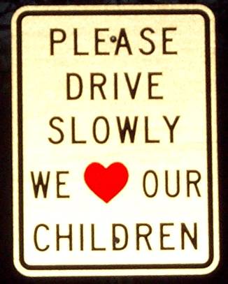 Please drive slowly we [heart] our children