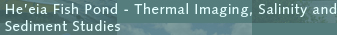 He'eia Fish Pond - Thermal Imaging/Salinity and Sediment Studies