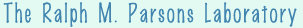 The Ralph M. Parsons Laboratory