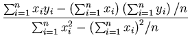 $\displaystyle {\frac{\sum_{i=1}^n x_iy_i - \left( \sum_{i=1}^{n} x_i\right) \le...
...n} y_i\right)/n}{\sum_{i=1}^n x_i^2 - { \left( \sum_{i=1}^{n} x_i\right)}^2/n}}$