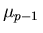 $\displaystyle \mu_{p-1{^}}^{}$