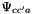 $ \Psi_{c{c'}a} $