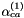 $ \alpha^{(1)}_{ca} $