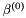 $ \beta^{(0)}$