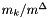 $ {m_k}/ { m^{\Delta}}$