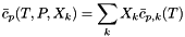\[ \bar{c}_p(T, P, X_k) = \sum_k X_k \bar{c}_{p,k}(T) \]