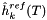 $ \hat h^{ref}_k(T) $