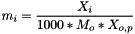 \[ m_i = \frac{X_i}{1000 * M_o * X_{o,p}} \]