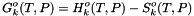 \[ G^o_k(T,P) = H^o_k(T,P) - S^o_k(T,P) \]