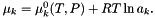 $ \mu_k = \mu_k^0(T, P) + RT \ln a_k. $