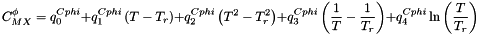 \[ C^{\phi}_{MX} = q^{Cphi}_0 + q^{Cphi}_1 \left( T - T_r \right) + q^{Cphi}_2 \left( T^2 - T_r^2 \right) + q^{Cphi}_3 \left( \frac{1}{T} - \frac{1}{T_r}\right) + q^{Cphi}_4 \ln \left( \frac{T}{T_r} \right) \]