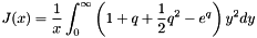 \[ J(x) = \frac{1}{x} \int_0^{\infty}{\left( 1 + q + \frac{1}{2} q^2 - e^q \right) y^2 dy} \]