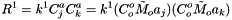 \[ R^1 = k^1 C_j^a C_k^a = k^1 (C^o_o \tilde{M}_o a_j) (C^o_o \tilde{M}_o a_k) \]
