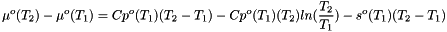\[ \mu^o(T_2) - \mu^o(T_1) = Cp^o(T_1)(T_2 - T_1) - Cp^o(T_1)(T_2)ln(\frac{T_2}{T_1}) - s^o(T_1)(T_2 - T_1) \]