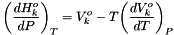 \[ {\left(\frac{dH^o_k}{dP}\right)}_T = V^o_k - T {\left(\frac{dV^o_k}{dT}\right)}_P \]