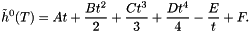 \[ \tilde{h}^0(T) = A t + \frac{B t^2}{2} + \frac{C t^3}{3} + \frac{D t^4}{4} - \frac{E}{t} + F. \]