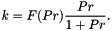 \[ k = F(Pr)\frac{Pr}{1 + Pr}. \]