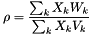 \[ \rho = \frac{\sum_k{X_k W_k}}{\sum_k{X_k V_k}} \]