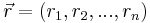 \vec{r}=(r_1,r_2,...,r_n)