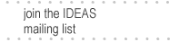 Join the Ideas Mailing List