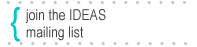 Join the Ideas Mailing List