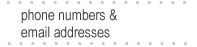 Phone Numbers and Email Addresses