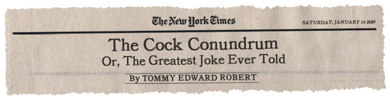 The Cock Conundrum, Or, The Greatest Joke Ever Told